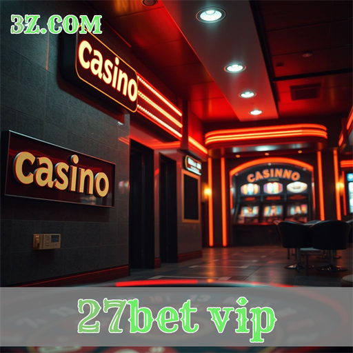 Cassino Inigualável: Explore o 27bet vip com Emoção